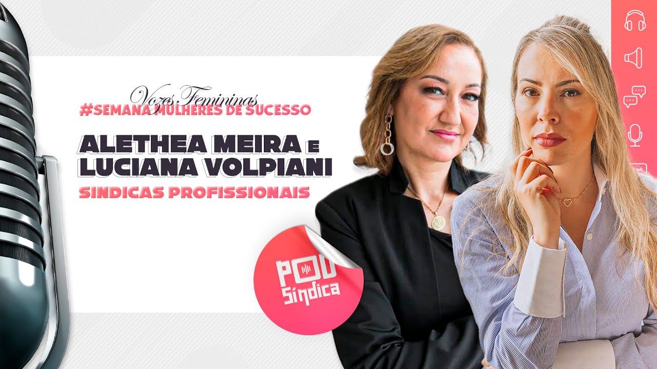 Alethea Meira e Luciana Volpiani – Semana Mulheres de Sucesso – “Vozes Femininas” l PodSindico #19