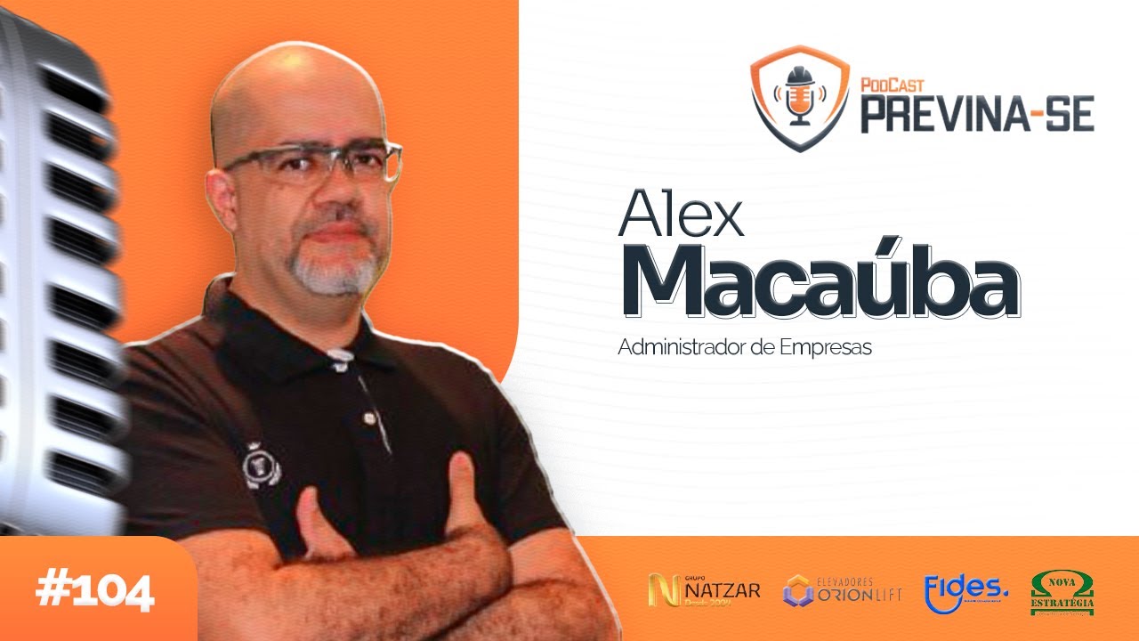 ALEX MACAÚBA – Previna-se Podcast #104