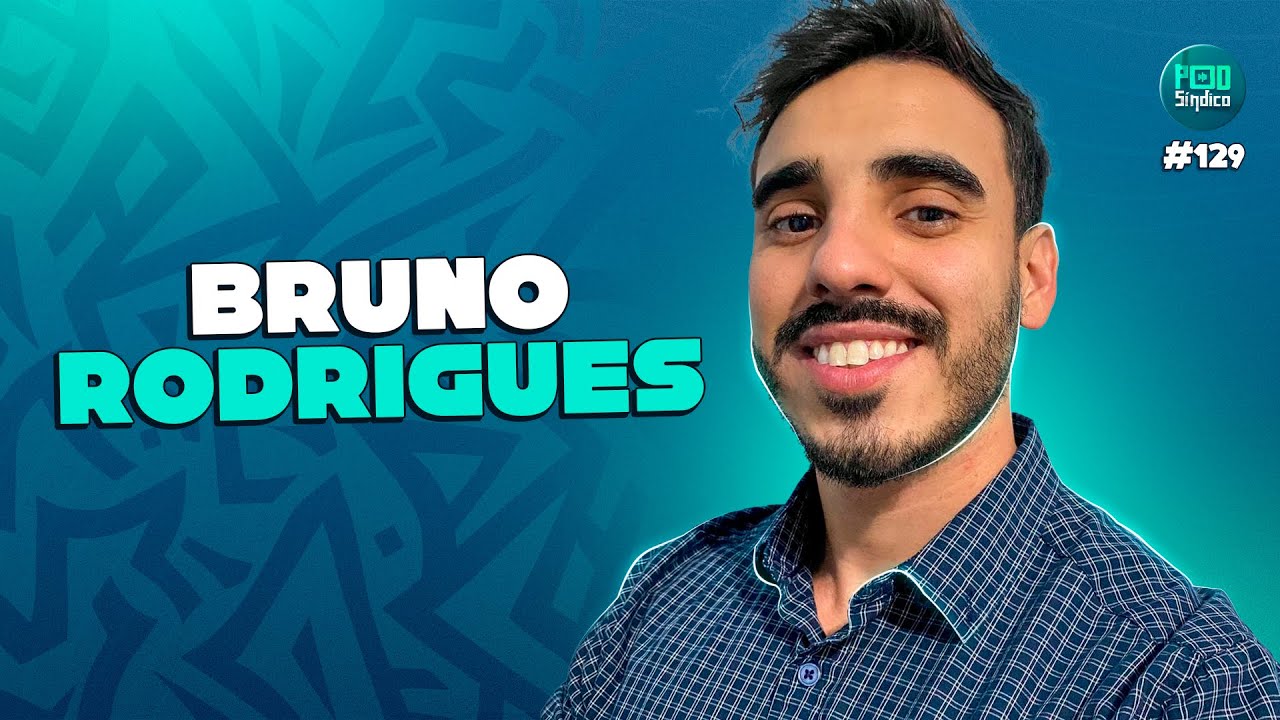 BRUNO RODRIGUES – PodSíndico #130 🎙️