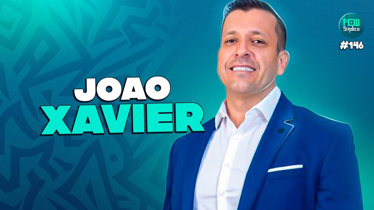 JOÃO XAVIER – PodSíndico #146 🎙️