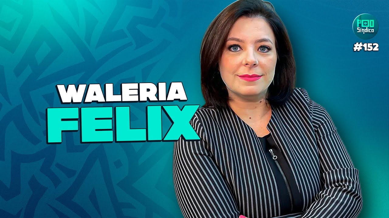 WALERIA FELIX – PodSíndico #152🎙️
