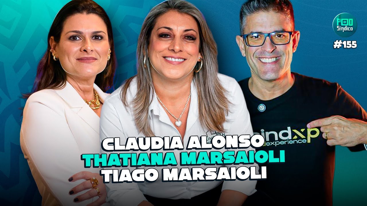 THATIANA MARSAIOLI, CLÁUDIA ALONSO & TIAGO MARSAIOLI – PodSíndico #155 🎙️