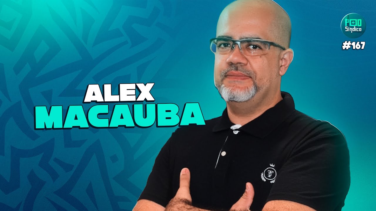 ALEX MACAUBA – PodSíndico #167 🎙️