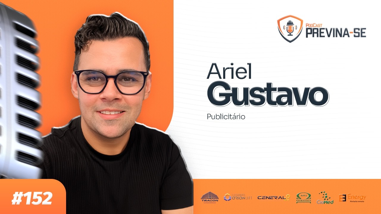 ARIEL GUSTAVO – Previna-se Podcast #153