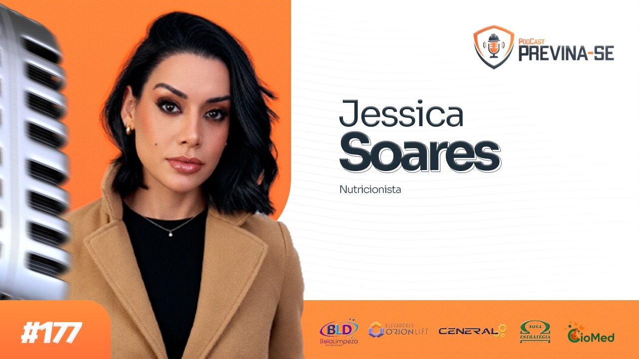 JESSICA SOARES – Previna-se Podcast #177